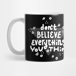 Don't believe (white on dark) Mug